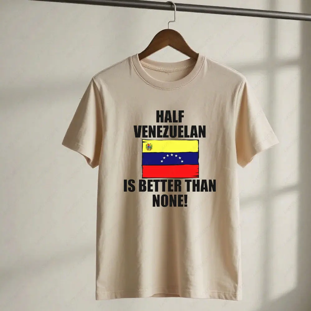 2025 Men Women Venezuela Shirt Half Venezuelan Is Better Than None Funny Youth T-Shirt Graphic T Shirts Venezuelan Men Clothing