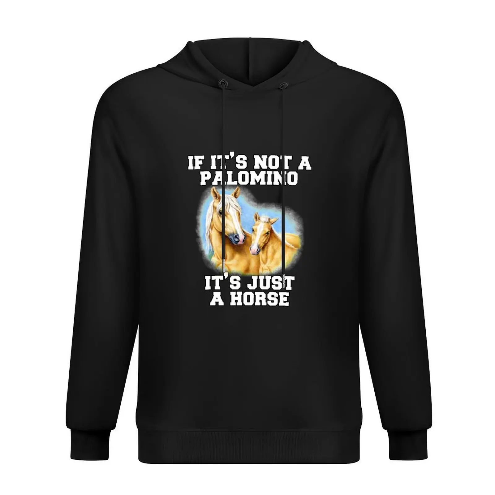 

If It's Not A Palomino It's Just A Horse Hoodie autumn new products korean autumn clothes anime clothes new hooded tee