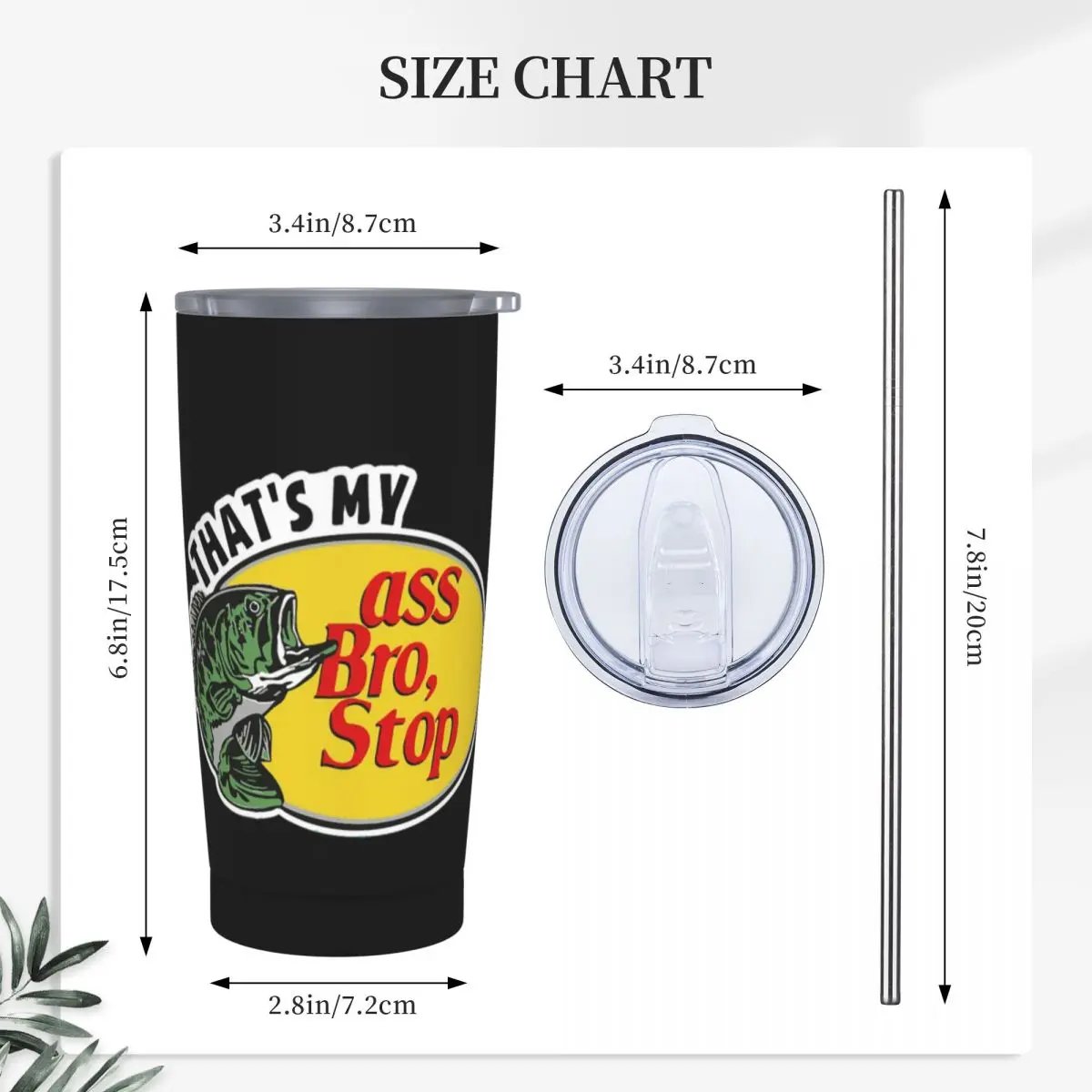 That's My Ass Bro Stop Tumbler With Straw Stainless Steel Mug Cups Double Wall Vacuum Insulated 20oz