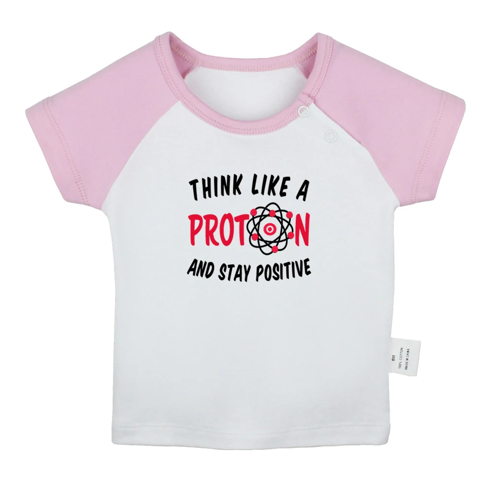 Think Like A Proton And Stay Positive Baby T-shirts Cute Boys Girls Tees Infant Short Sleeves T shirt Newborn Clothes Kids Tops