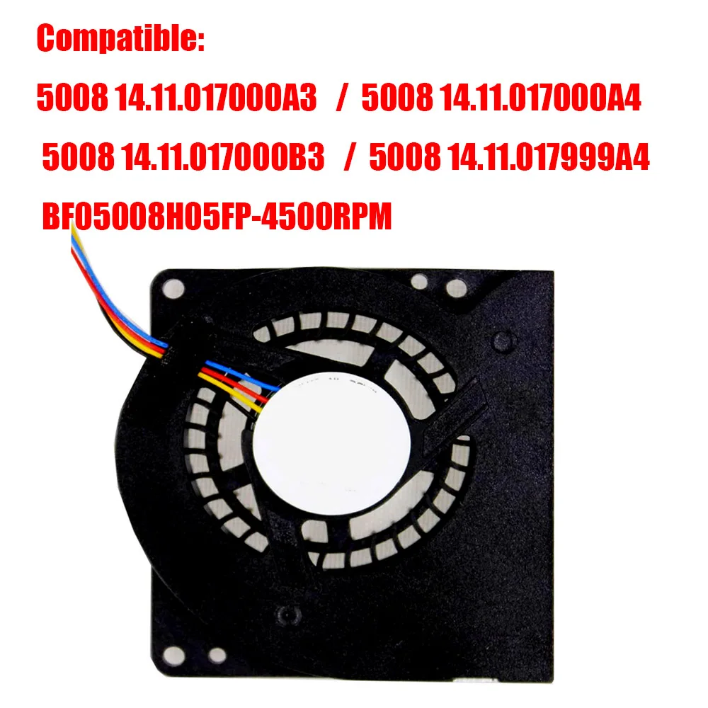 Сменный вентилятор совместимый с 5008 14.11.017999 A4 14.11.017000 A4 14.11.017000 A3 14.11.017000 B3 BF05008H05FP-4500RPM DC5V Новый