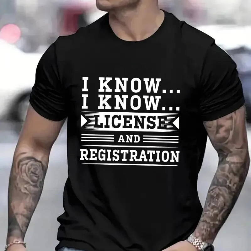 Funny  Biker T-Shirt Men I Know License and Registration Retro Police Stop Joke Print Casual Summer Tee for Motorbike Streetwear