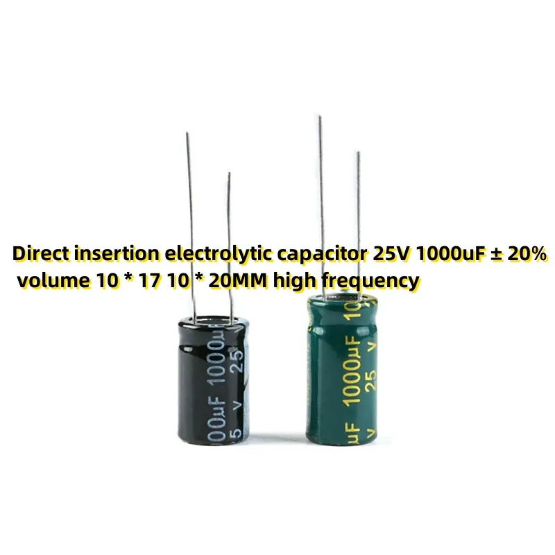 20PCS Direct insertion electrolytic capacitor 25V 1000uF ± 20% volume 10 * 17 10 * 20MM high frequency