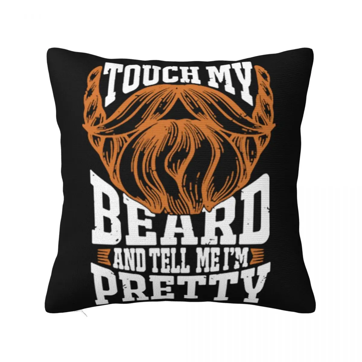 Touch My Beard And Tell Me I'M Pretty Solid Color Interested Natural Humor Design Hot Rock Breathable Vintage Pillow Case