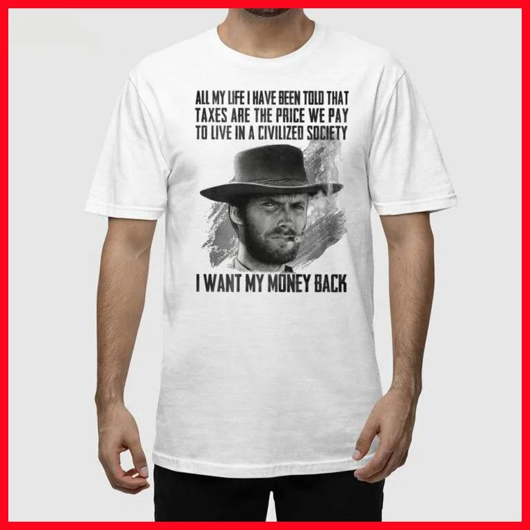 Clint Eastwood I Want My Money Back T-Shirt S-5XL