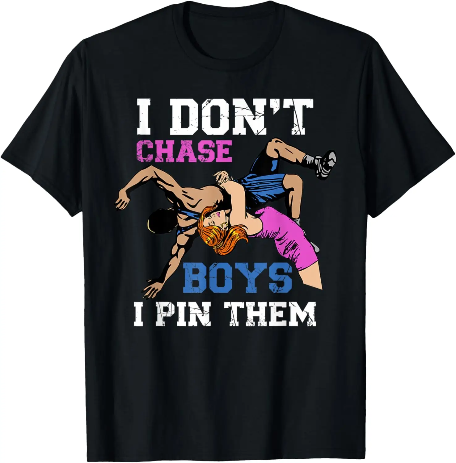 تي شيرت I Don't Chase Boys I Pin Them المصارعة