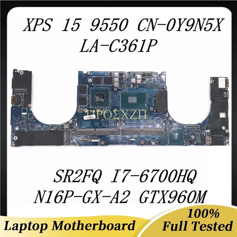 

CN-0Y9N5X 0Y9N5X Y9N5X Mainboard For DELL 15 9550 Laptop Motherboard LA-C361P W/ SR2FQ I7-6700HQ CPU N16P-GX-A2 GTX960M 100%Test