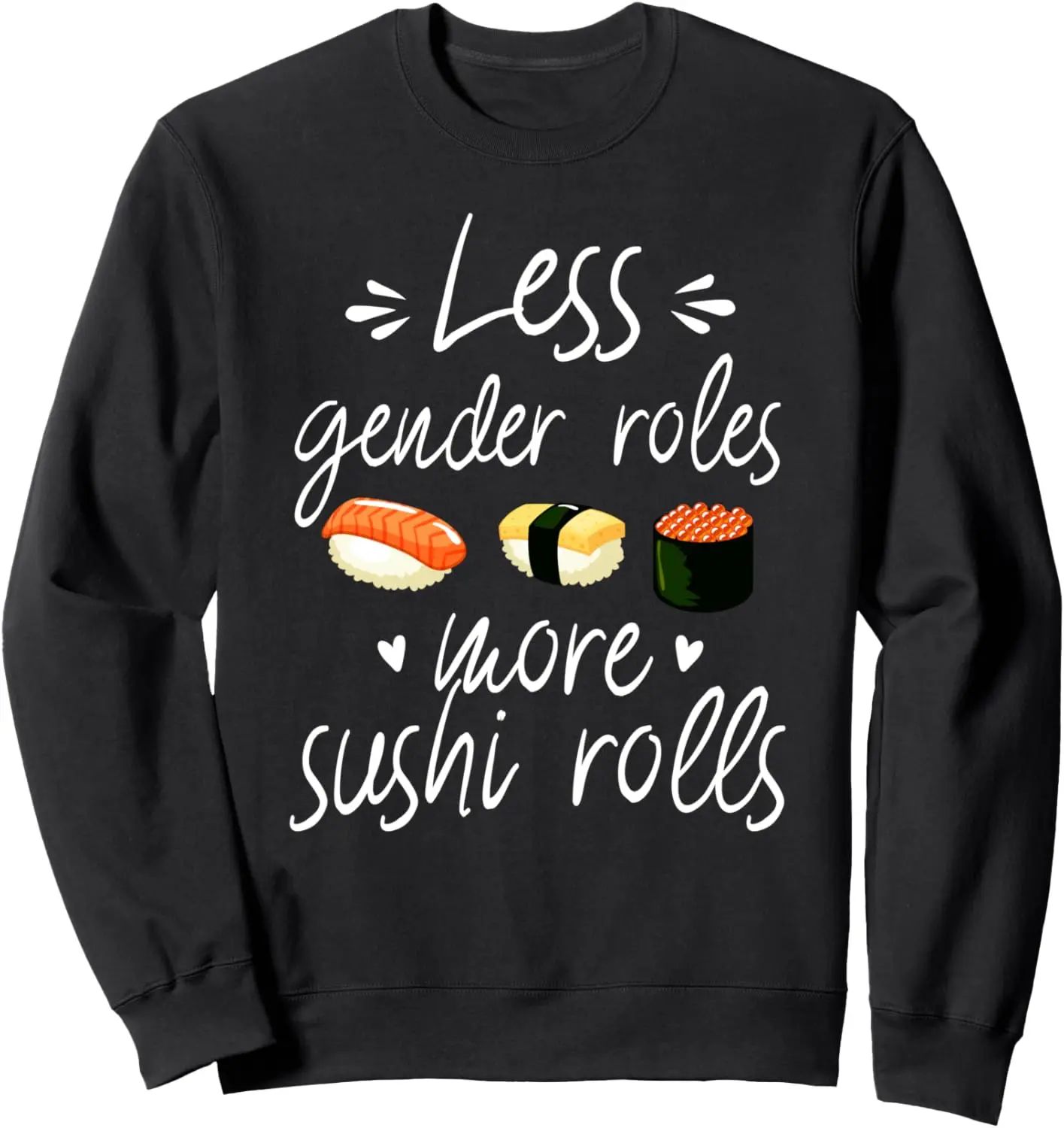 Less Gender Roles More Sushi Rolls Funny Japanese Sushi Sweatshirt