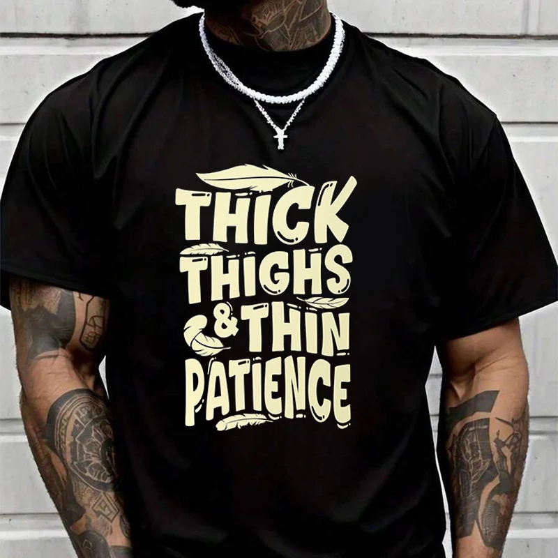 

Men's Black New T-Shirt Thick Thighs & Thin Patience Adventure Casual Round Neck Top Tee Printed Tshirt 2026