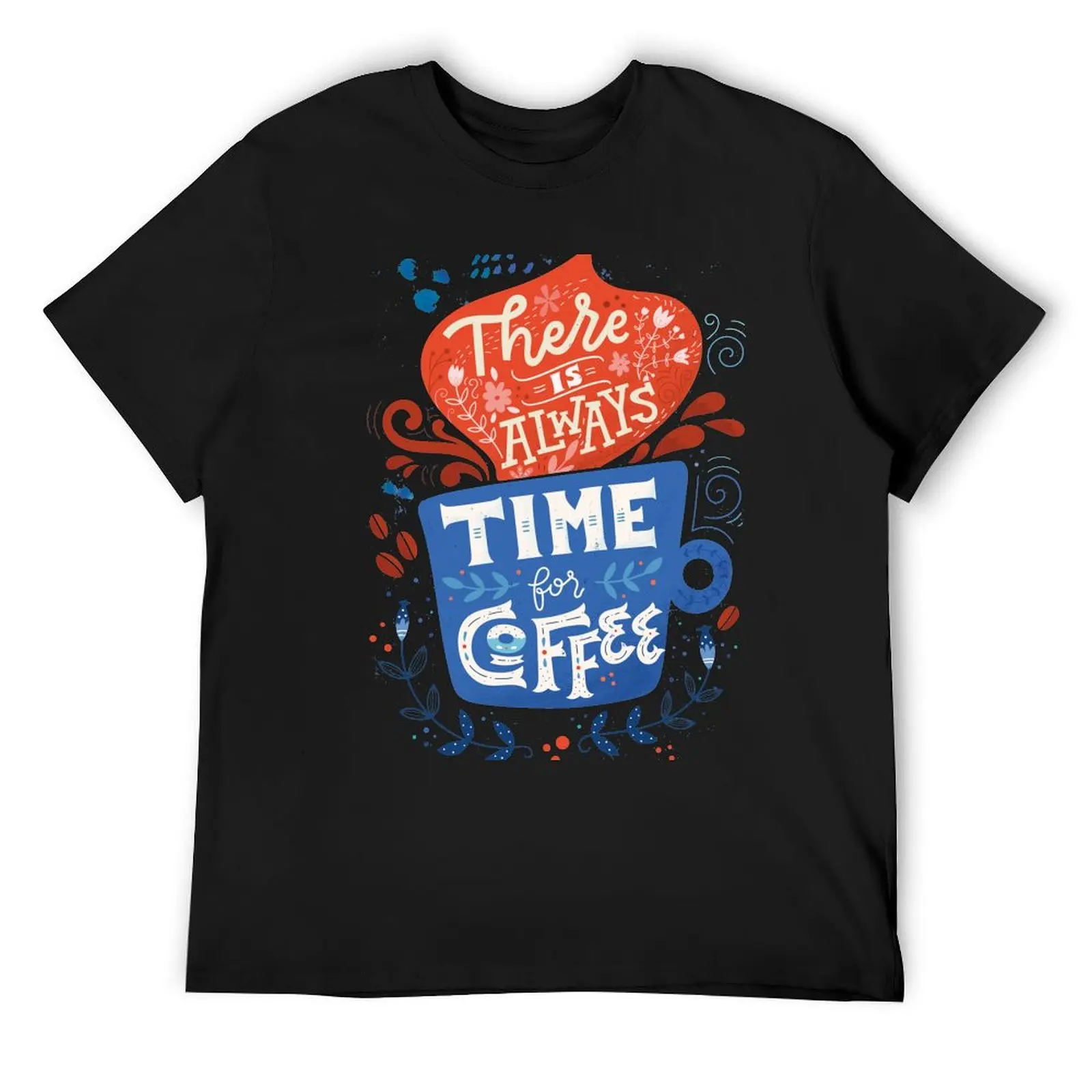 

There is always time for coffee T-Shirt cotton graphic tees blue lock tees t shirt for men