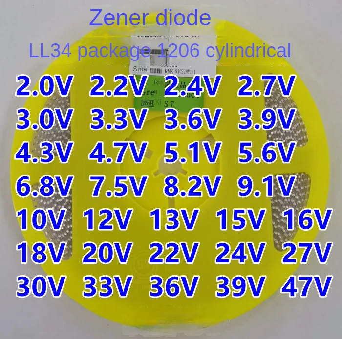 

LL34 LL4148 ZMM 2.2V 2.4V 2.7V 3V 3.3V 3.6V 3.9V 4.3V 4.7V 5.1V 5.6 6.2 6.8 7.5 8.2 10 9.1 12 13 15 16 18 20 1206 Cylinder 2.5K