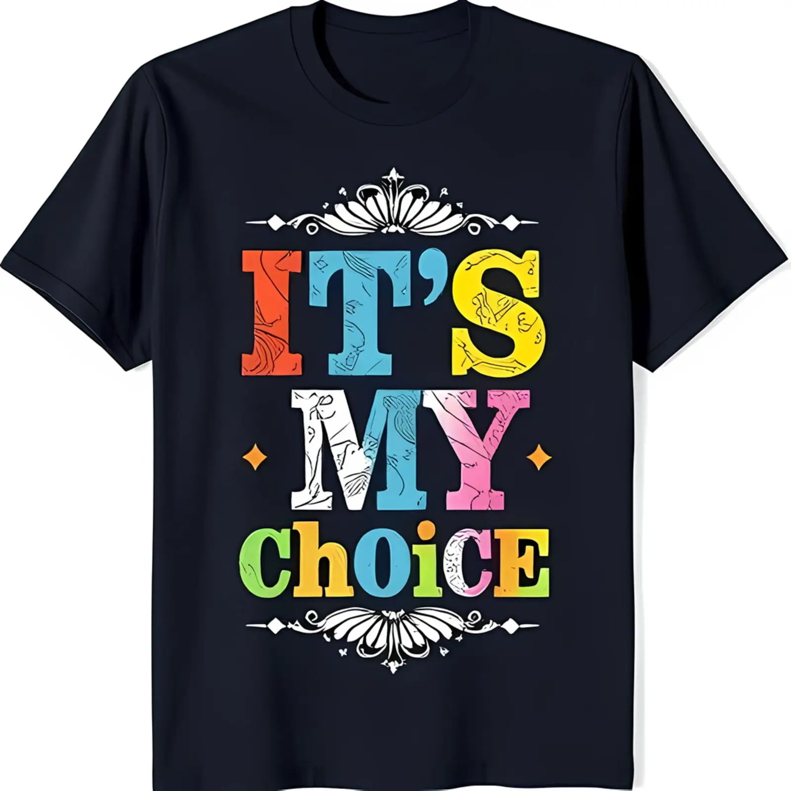 Stylish Black T-Shirt with Colorful IT S MY Choice Graphic Design