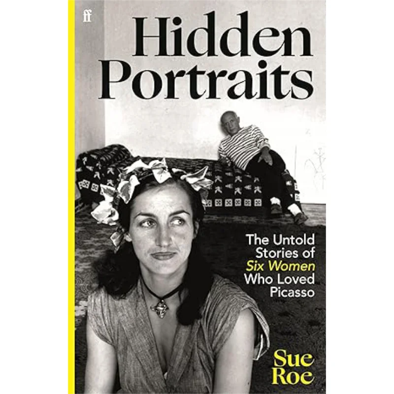 

Скрытые портреты The Untold Stories Of Six Women Who Loved Picasso Sue Roe Faber And Faber 9780571385980 Книга