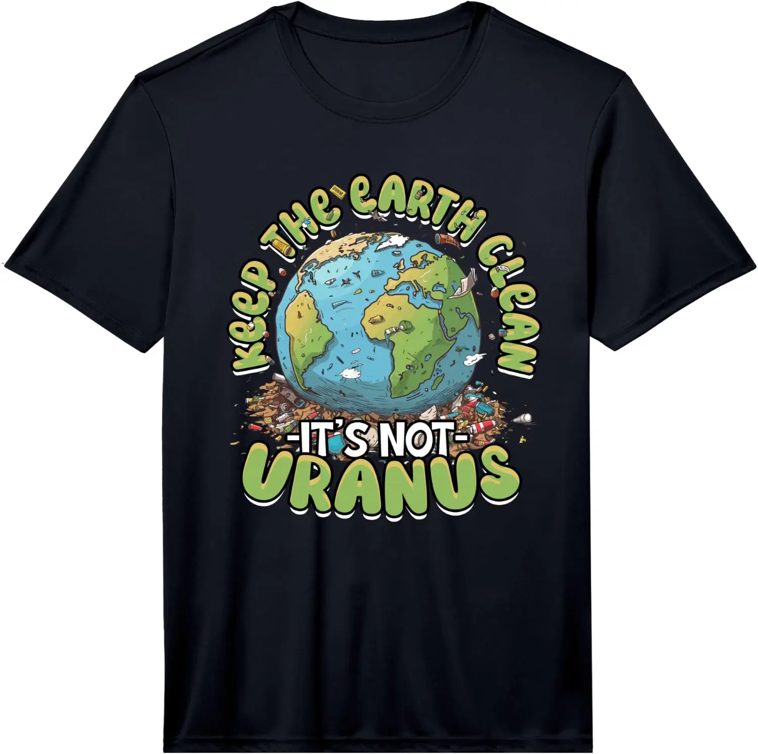 Mens Environmentalist Keep The Earth Clean It's Not Uranus Performance T-Shirt 100% Cotton Trendy Y2K Short-Sleeve Tee – Soft, Quick-Drying, & Moisture-Wicking; Ideal for Sports or Casual Wear; Great Gift for Christmas or Halloween. Environmental.