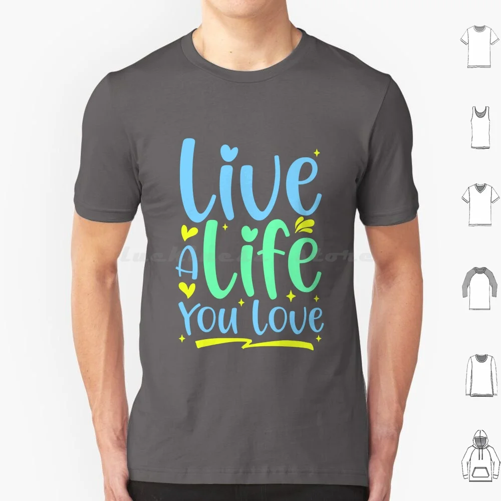 Live A Life You Love T Shirt Cotton Men Women DIY Print Quote Saying Cute Simple Live Life Love Motivation Love Qoute Blue