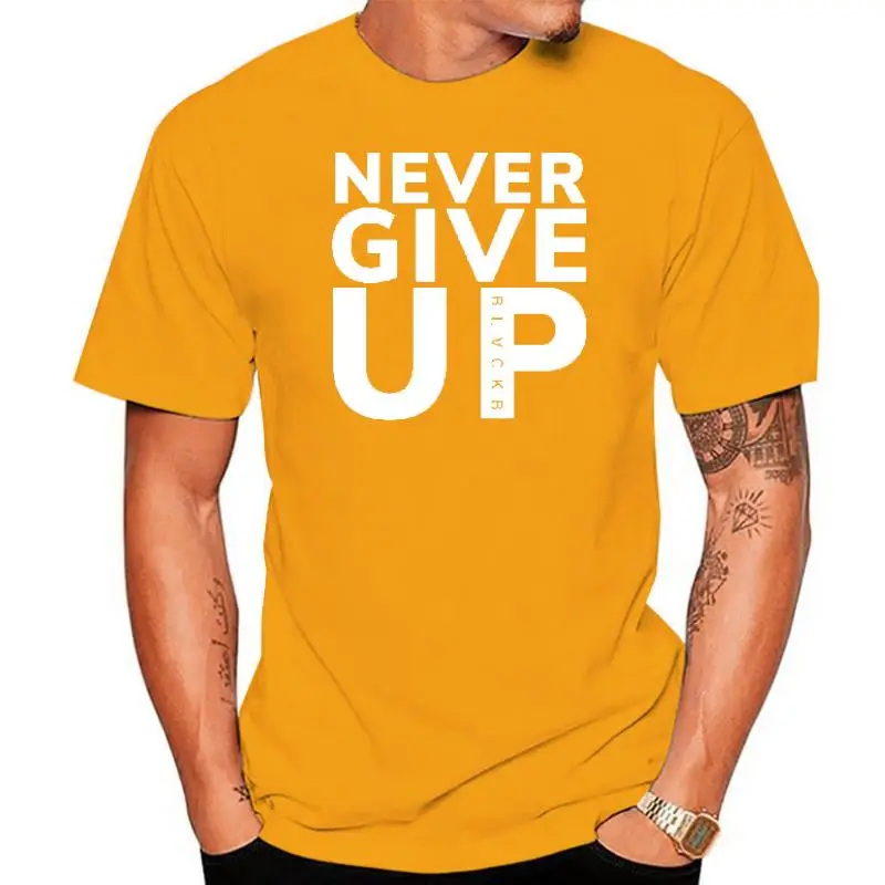 Never Give Up O Neck T Shirt Men New Cool Funny Cotton Summer Clothes Slim Fit Unique T-shirts Customize