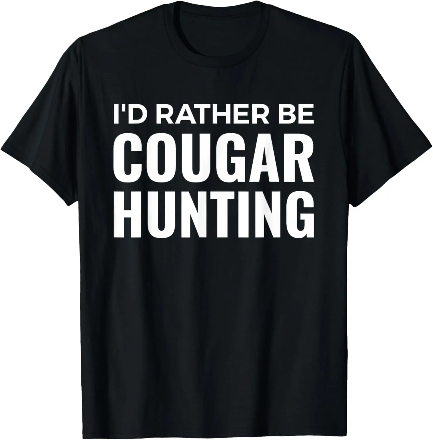 I'd Rather Be Cougar Hunting Tshirt Funny Hunter Gift