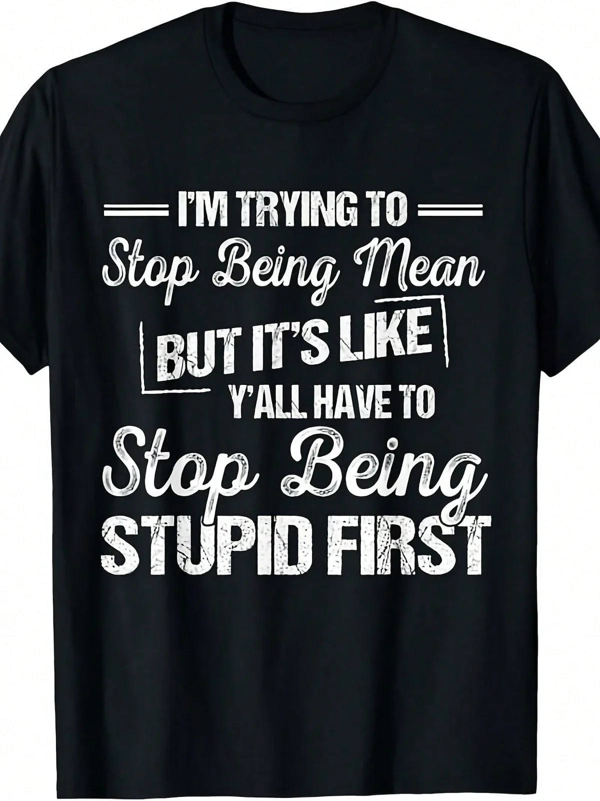 Women's I'm Trying To Stop Being Mean Slogan T-Shirt, Distressed Print, Durable Tee For Daily Wear, Gifts And Funny Gatherings