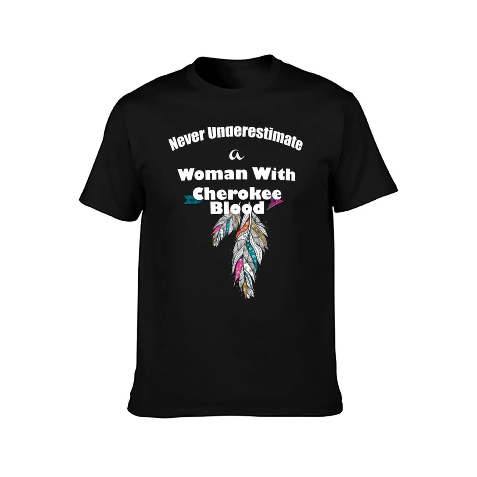 Never Underestimate a Woman with Cherokee Blood T-Shirt kawaii clothes graphic t shirt vintage korean fashion men clothings