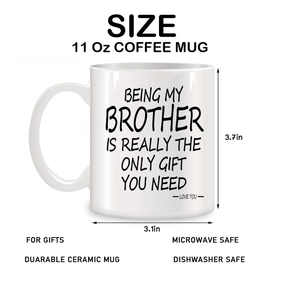 Being My Brother Is The Only Gift You Need Mugs For Brother from Sister Birthday Novelty Coffee Ceramic Tea Cups White 11 oz