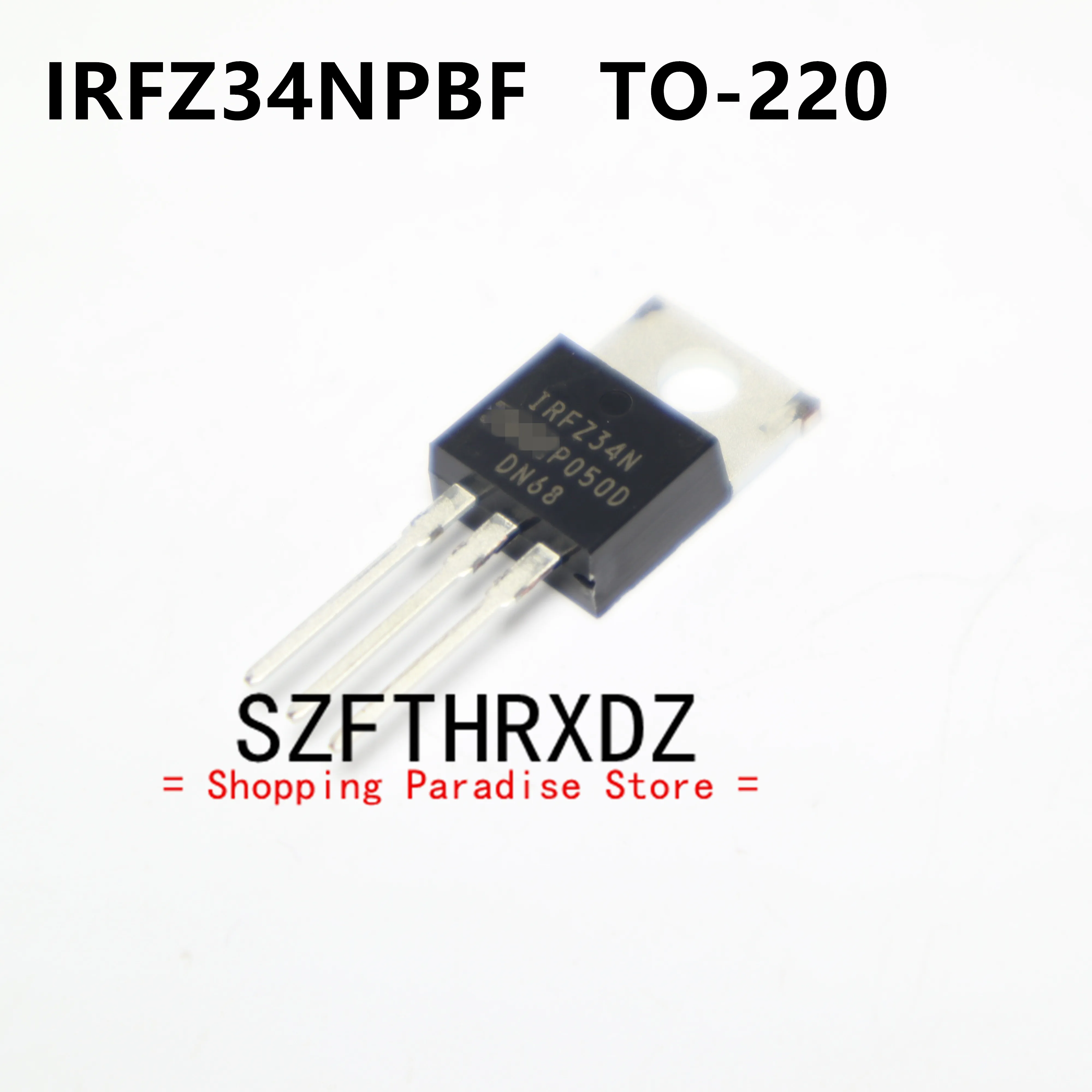 SZFTHRXDZ 10pcs  100%  New Imported Original IRFZ34NPBF IRFZ34N TO-220 FET Power Supply MOS Pipe Welding Accessories 29A 55V