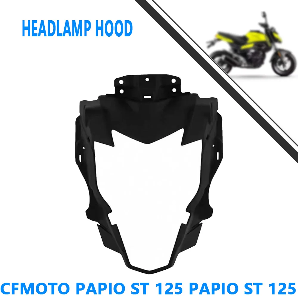 For CFMoto Papio ST 125 Papio ST 125 Headlamp Hood CF125-3A Headlamp Hood Front Guide Hood Chunfeng Original Motorcycle Parts