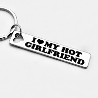 I love my hot girlfriend, stainless steel keychain，ideal gift for friends, brothers and sisters, the first choice for birthday