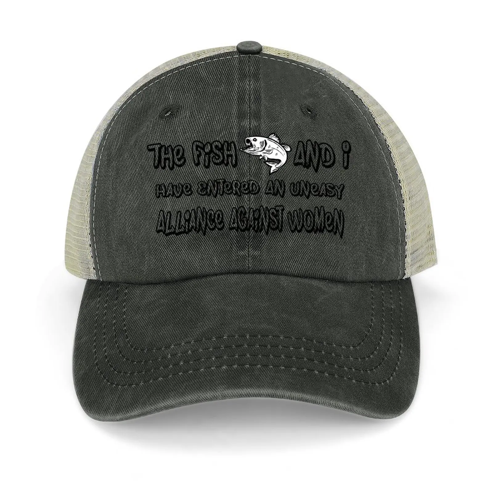 

The Fish And I, Have Entered An Uneasy Alliance Against Women. Baseball Cap Sun Cap Brand Man cap New Hat Hats For Men Women's