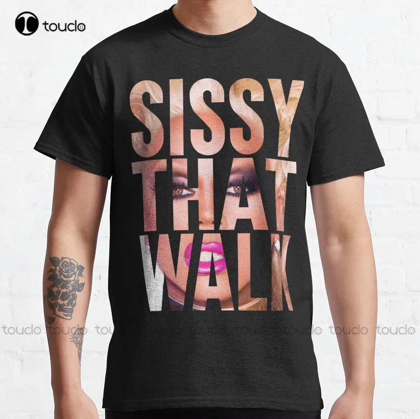 Sissy That Walk Classic T-Shirt Girls Shirts Custom Aldult Teen Unisex Digital Printing Tee Shirt Fashion Funny New Xs-5Xl