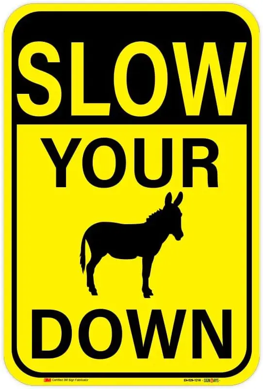 SLOW Your (Donkey Image) Down Sign, Heavy Duty Aluminum, HIP Reflective Sheeting, Free Added UV and Weather Resistant Laminate t