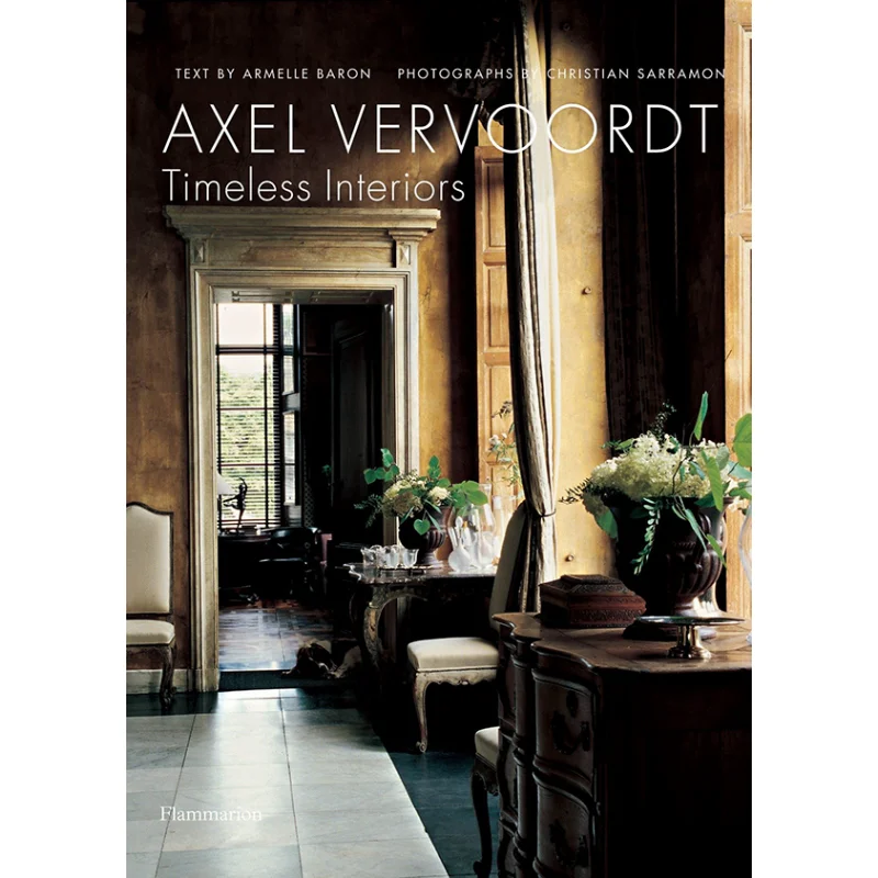 

AXEL VERVOORDT TIMELESS INTERIORS Axel Vervoordt And Armelle Baron Flammarion 9782080305350 Book