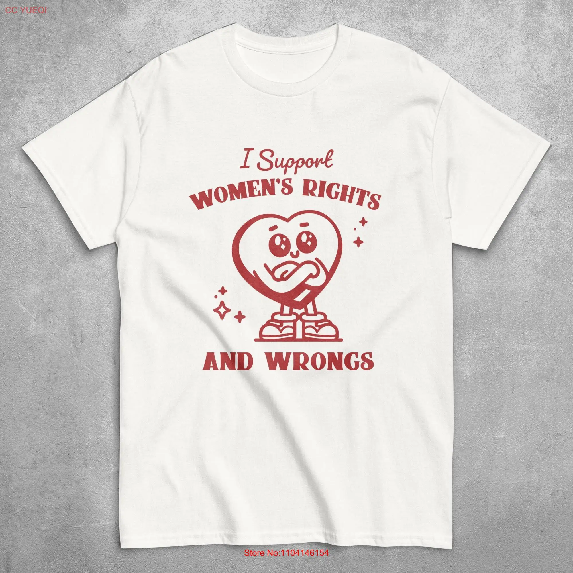 I Support Women's Rights and Wrongs T Shirt Feminism Funny Trendy Meme Feminist Equality Girl Power long or short sleeves