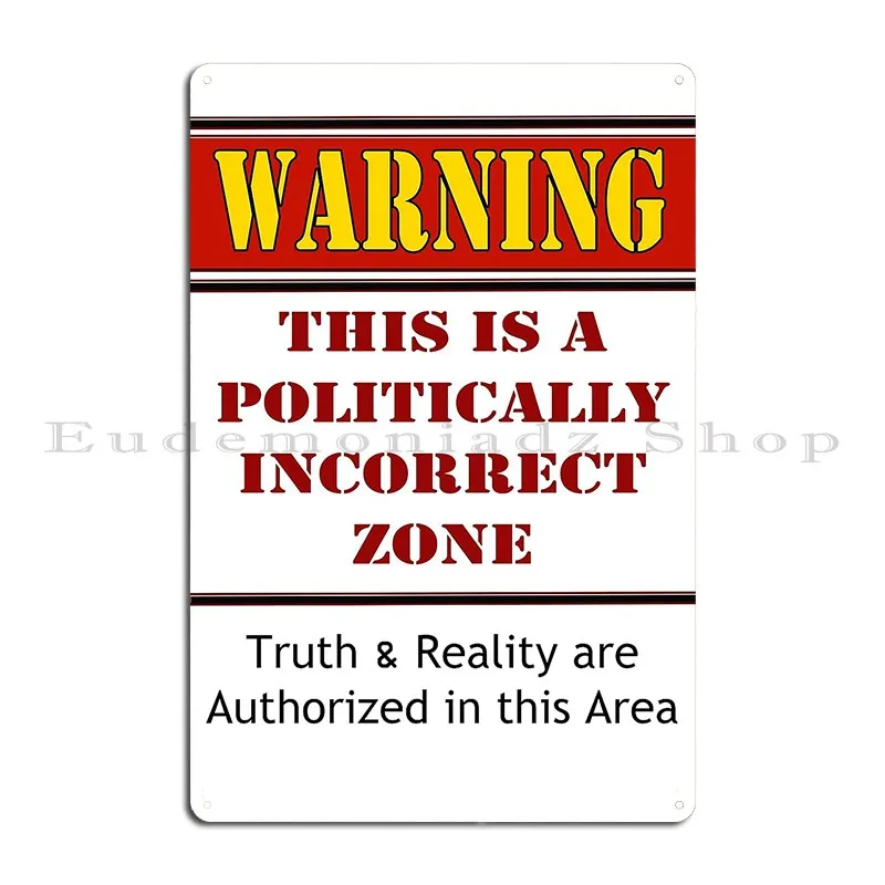 Warning Politically Incorrect Zone Metal Plaque Retro Wall Pub Plaques Designing Designs Tin Sign Poster