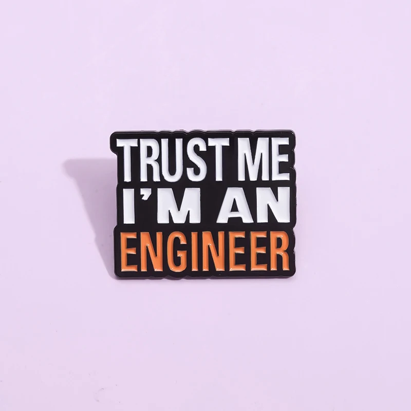 Trust Me I'm An Engineer Brooches Lapel Pin Funny Cartoon Enamel Pins for Backpack Clothes Collection Hard Collar Badge Jewelry