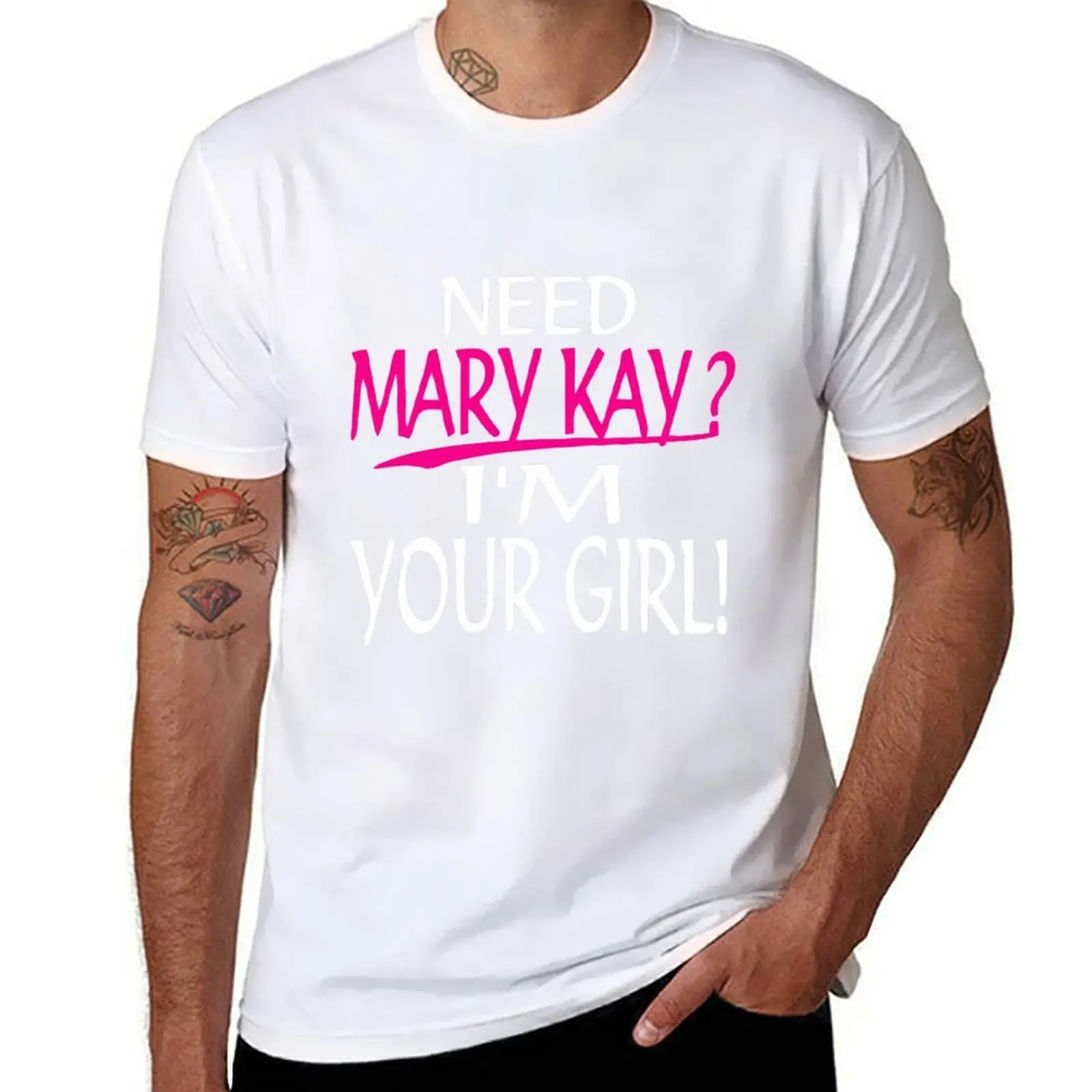 

Need Mary Kay I'm Your Girl Mary Kay T-Shirt t shirts for man slim fit man tshirt T-Shirt