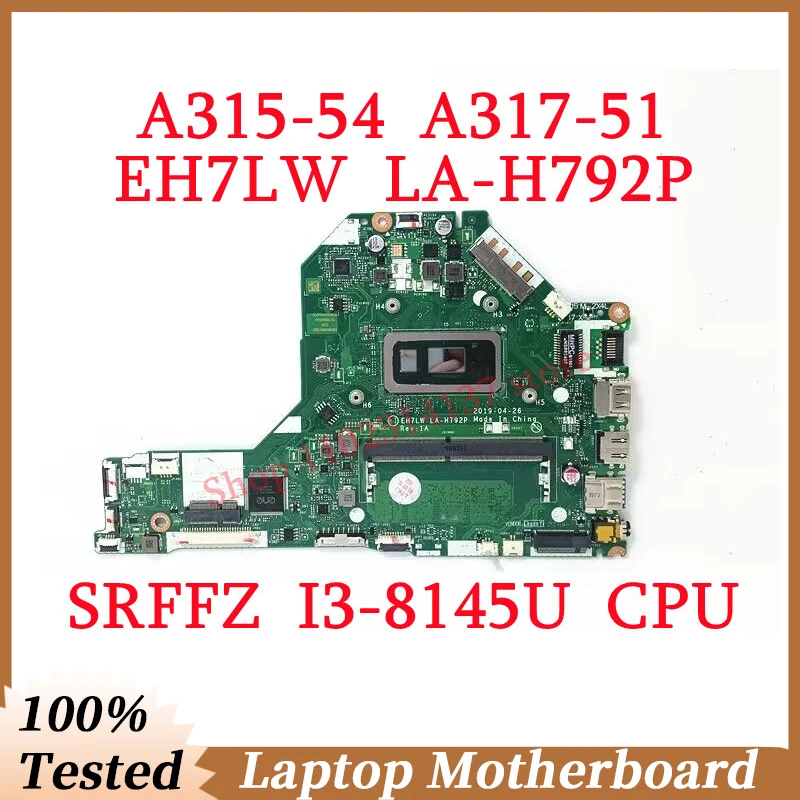 

For Acer A315-54 A317-51 EH7LW LA-H792P With SRFFZ I3-8145U CPU Mainboard NBHEM11001 Laptop Motherboard 100% Tested Working Well