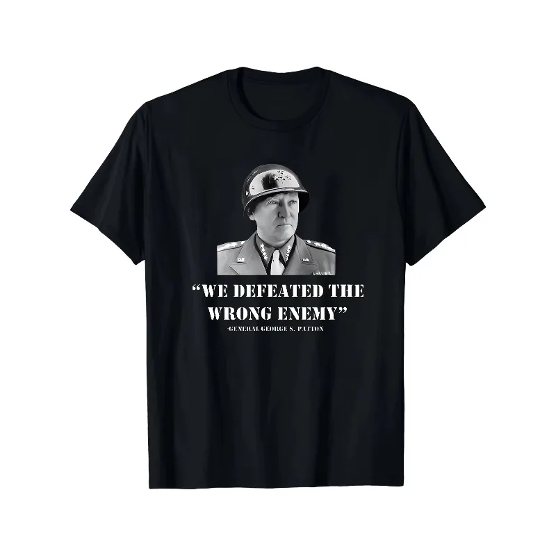 New Men's T-shirt By General George S. Patton: 'We Defeated The Wrong Enemy', Suitable for Both Men and Women All Year Round