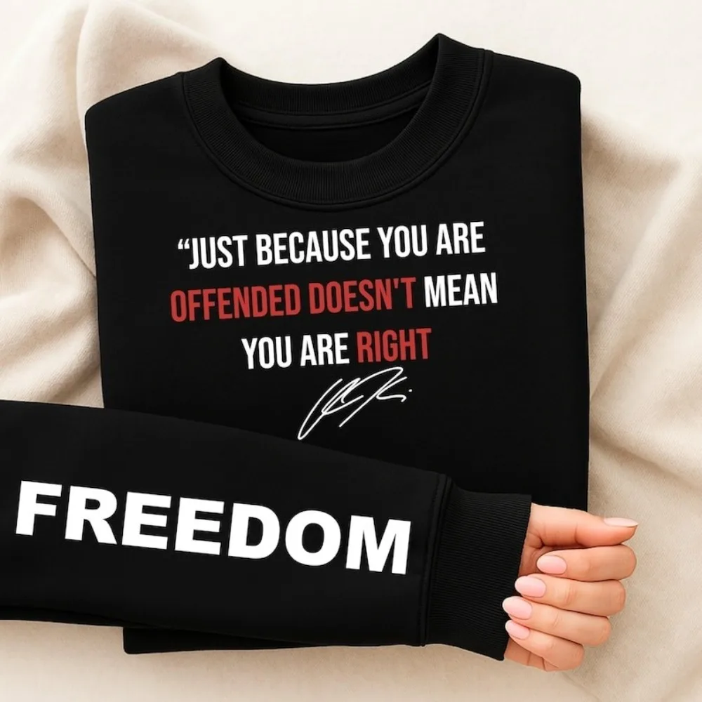

Freedom Clothing Just Because You’re Offended Doesn’t Mean You’re Right Sweatshirts Patriotic Charlie Kirk Apparel Men Women Top