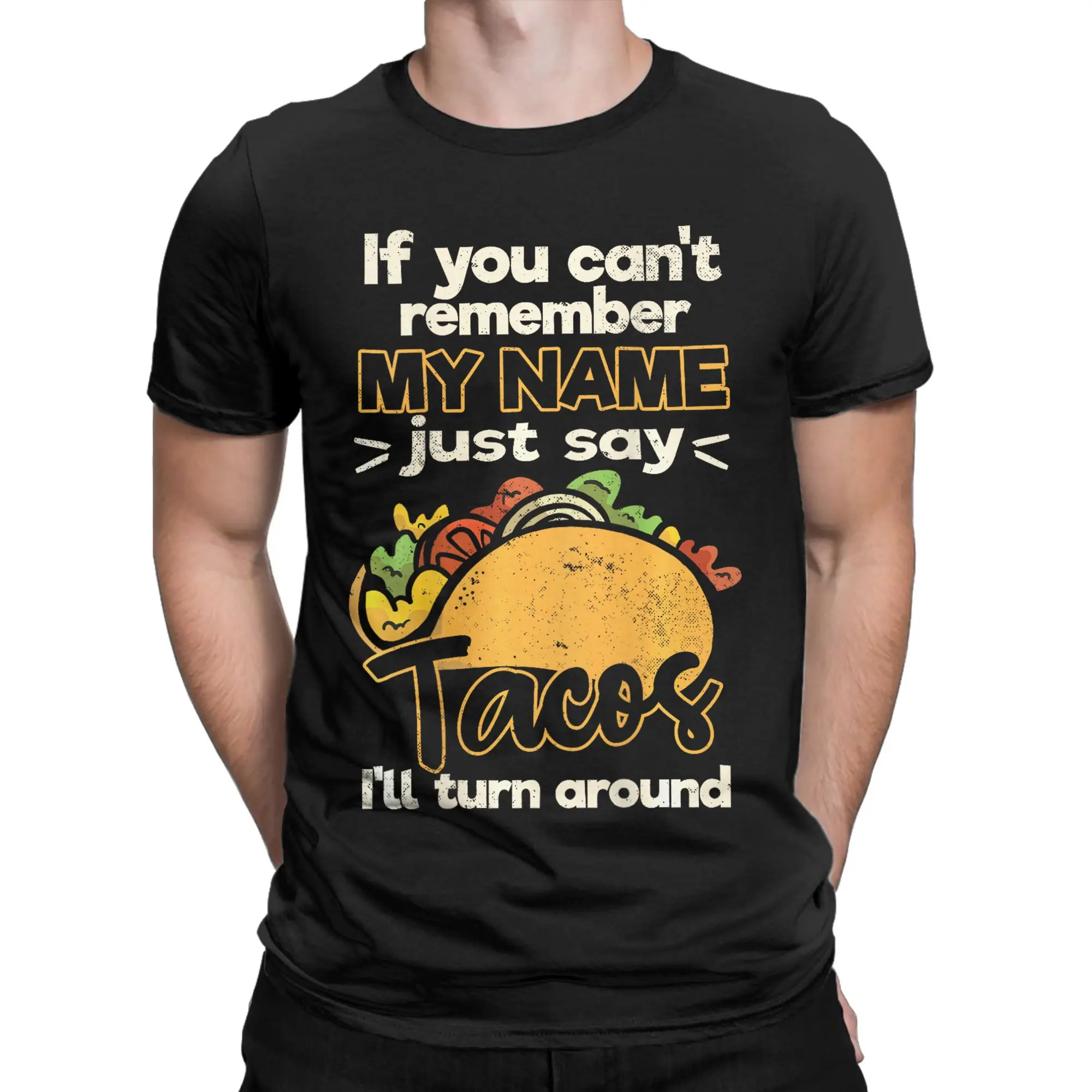 If You Can't Remember My Name Men T Shirt  just say Tacos Vintage Tee Shirt Short Sleeve T-Shirts Cotton Summer Clothes