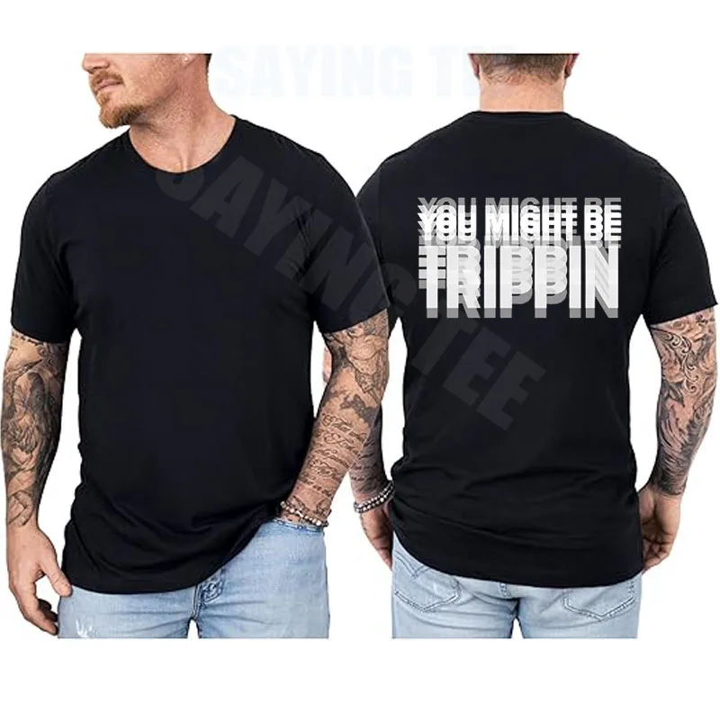 You Might Be Trippin T-Shirt – lustiges psychedelisches Humor-Unisex-Spruch-T-Shirt, Y2k sarkastische Witzbuchstaben bedruckt, Trippin Herrenkleidung – Detail 12