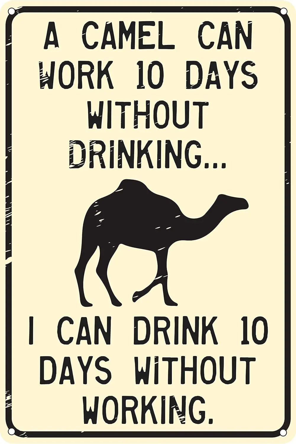 A Can Work 10 Days Without Drinking  Funny Tin Sign