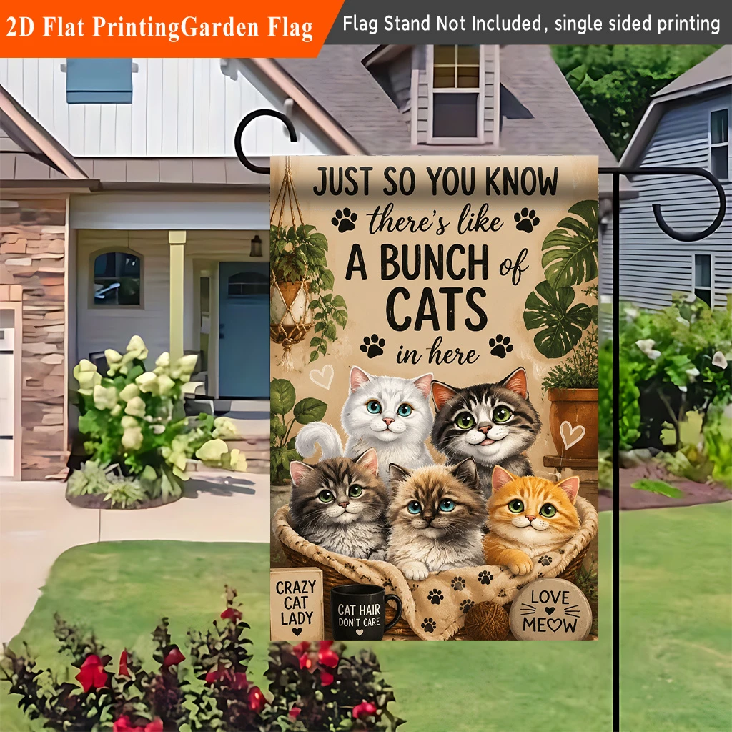1pcs Just So You Know There's A Bunch Of Cats In Here Garden Flag Cute Kitten Cat Lover Yard Flag For Outdoor Patio Decor