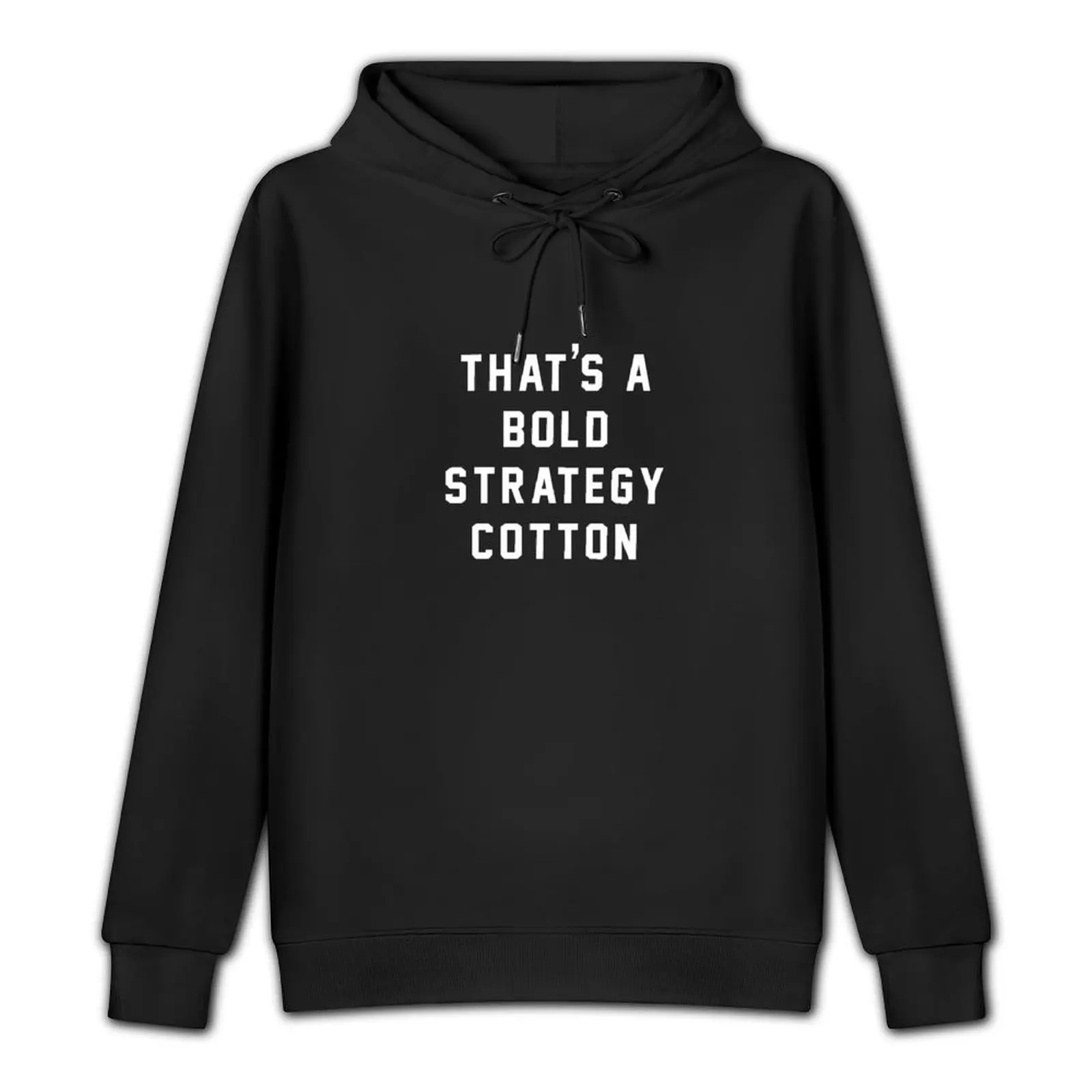 That's A Bold Strategy Cotton Pullover Hoodie streetwear men japanese style man hoodie