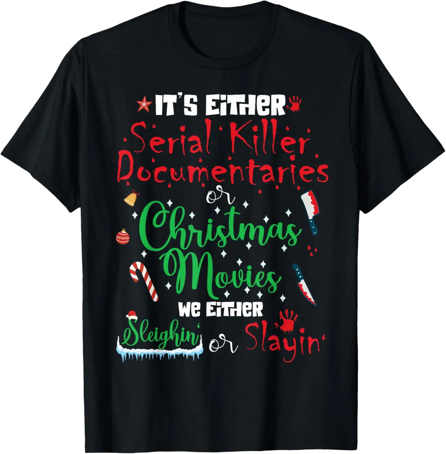 It's Either Serial Killer Documentaries or Christmas Movies T-Shirt