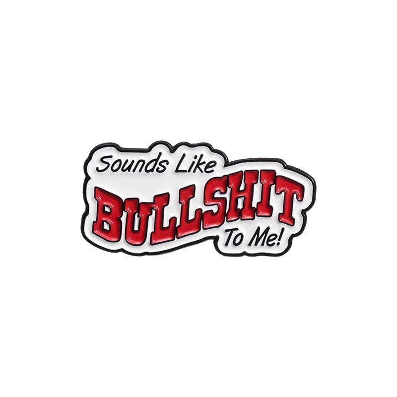 Sounds-Like Bullshit To Me Enamel Pins Funny Quotes Brooch Backpack Lapel Badge Fashion Jewelry Wholesale Gifts for Friends