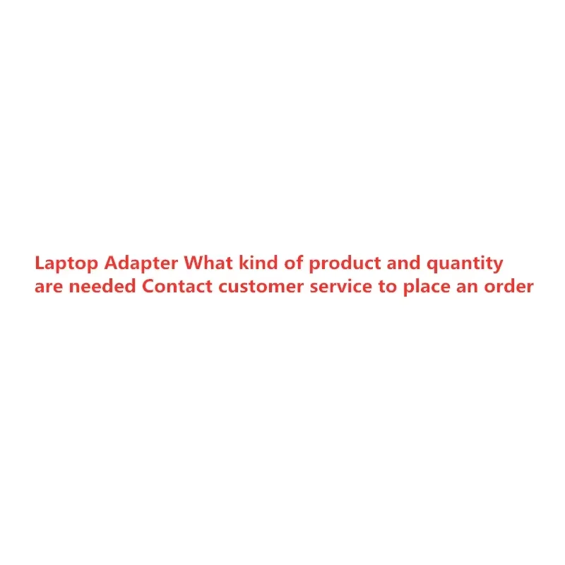 Laptop accessories What kind of product and quantity are needed Contact customer service to place an order