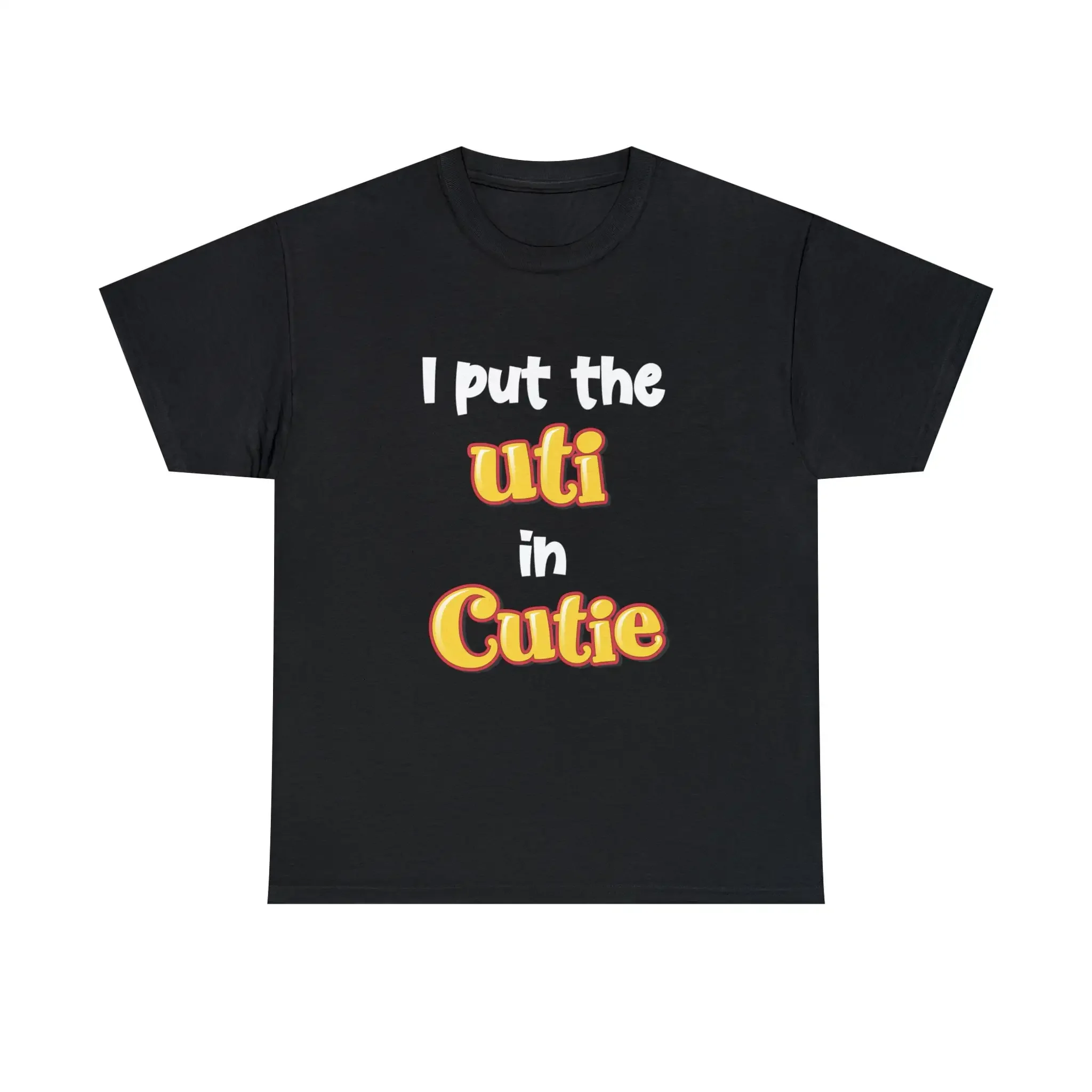 I Put the UTI in Cutie Shirt