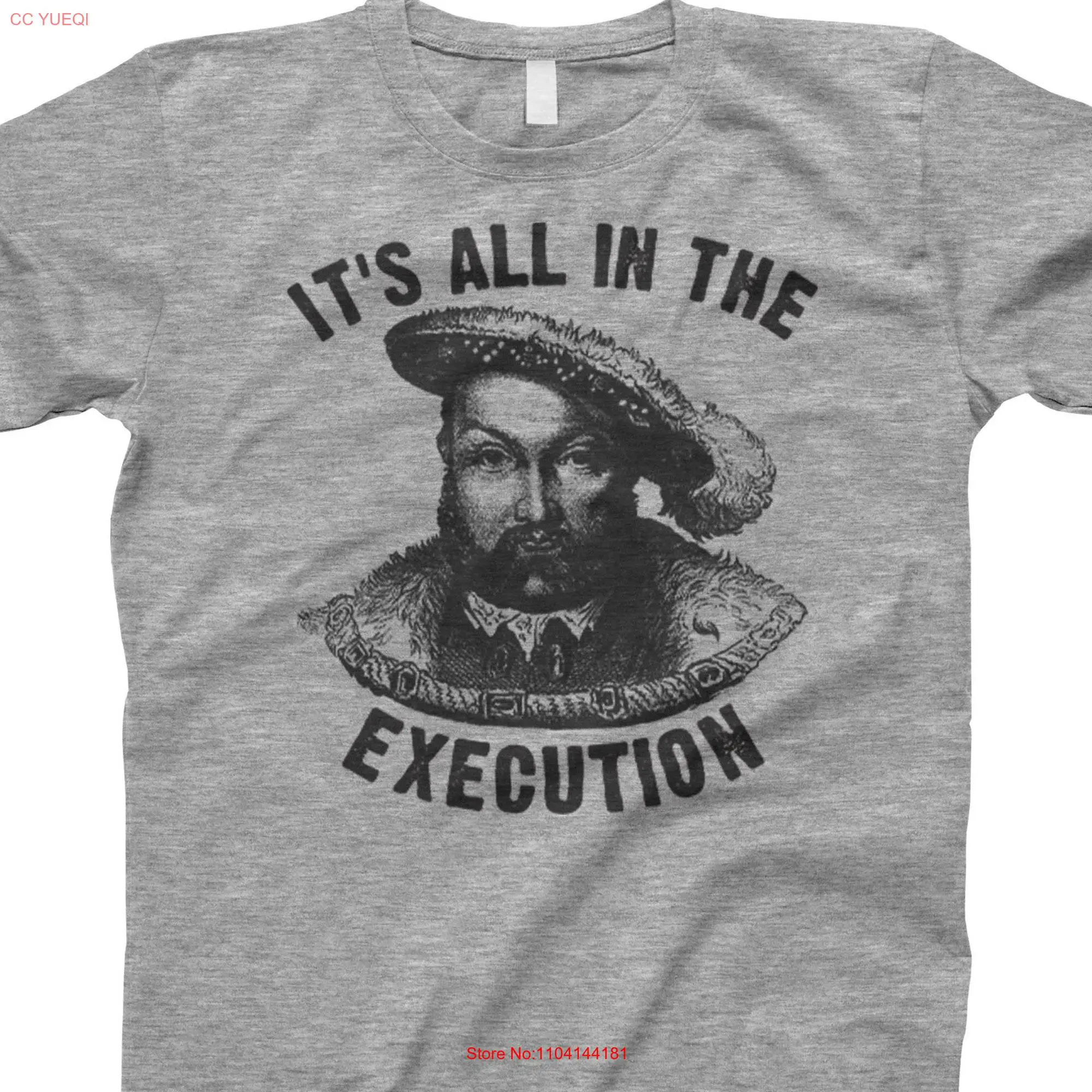 Its all in the execution shirt henry viii quote king eighth anne boleyn of england long or short sleeves