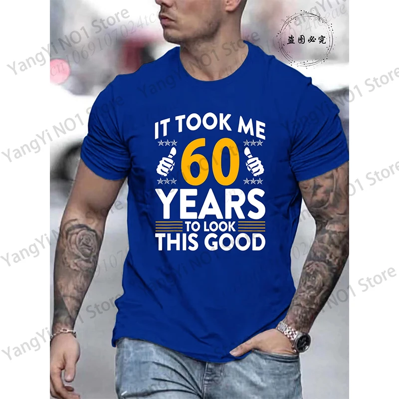 

It Took Me 60 Years To Look This Good Printed T-Shirts Casual Short Sleeve Tees 60th Birthday Printed Male Tee Shirts Clothes