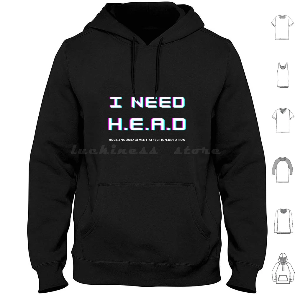 I Need H.E.A.D Hugs. Encouragement. Affection.Devotion Hoodies Long Sleeve I Need H E A D Hugs Encouragement Affection